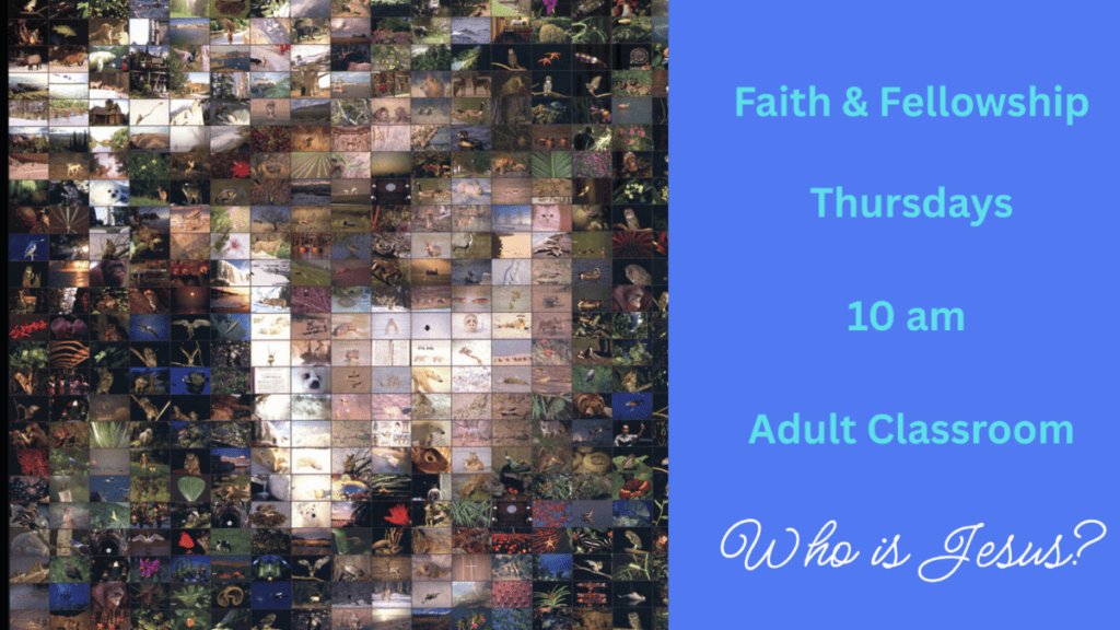 Slide for the Faith & Fellowship adult class, Thursdays at 10 am in the Adult Classroom, themed 'Who is Jesus?'